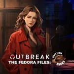 Outbreak The Fedora Files: What Lydia Knows