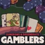 Dungeons & Degenerate Gamblers