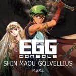 EGGCONSOLE SHIN MAOU GOLVELLIUS MSX2