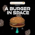 A Burger in Space