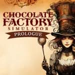 Chocolate Factory Simulator: Prologue