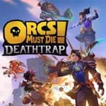 Orcs Must Die! Deathtrap