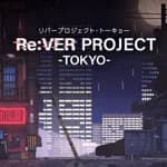 Re:VER PROJECT -TOKYO-