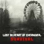 Lost in Heart of Chernobyl - Survival