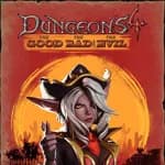 Dungeons 4 - The Good, the Bad and the Evil