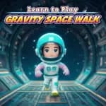 Learn to Play - Gravity Space Walk