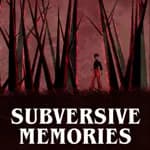 Subversive Memories