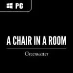 A Chair in a Room: Greenwater