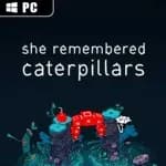 She Remembered Caterpillars