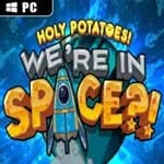 Holy Potatoes! We're in Space?!