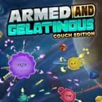 Armed and Gelatinous: Couch Edition