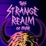 This Strange Realm Of Mine