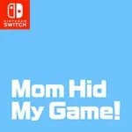 Mom Hid My Game!