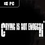 Crying is not Enough