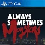 Always Sometimes Monsters