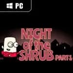 Night of the Shrub Part 1