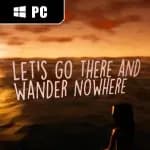 Let's Go There And Wander Nowhere