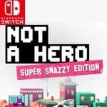 Not A Hero: Super Snazzy Edition