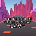 The Floor Is Really Cheap Lava