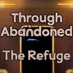 Through Abandoned: The Refuge