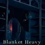 Blanket Heavy With Nightmares