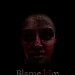 Blame Him