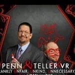 Penn & Teller VR: Frankly Unfair, Unkind, Unnecessary, and Underhanded