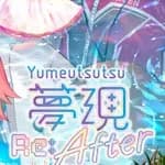 Yumeutsutsu Re:After