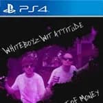 Whiteboyz Wit Attitude: The Pursuit of Money