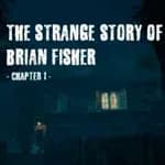 The Strange Story Of Brian Fisher: Chapter 1