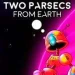 Two Parsecs From Earth