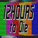 12 Hours to Die