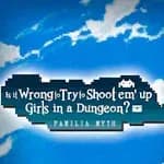 Is It Wrong to Try to Shoot 'em Up Girls in a Dungeon