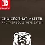 Choices That Matter: And Their Souls Were Eaten
