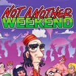 Not Another Weekend