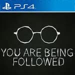 YOU ARE BEING FOLLOWED
