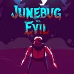 Junebug vs. Evil
