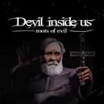 Devil Inside Us: Roots of Evil
