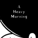 A Heavy Morning