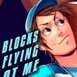 Blocks Flying At Me