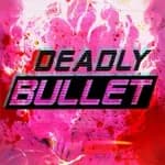 Deadly Bullet