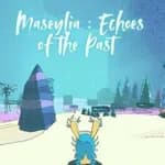 Maseylia : Echoes of the Past