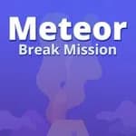 Meteor Break Mission