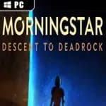 Morningstar: Descent to Deadrock