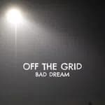 Off The Grid: Bad Dream