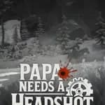 Papa Needs a Headshot