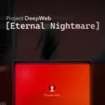 Project DeepWeb: Eternal Nightmare