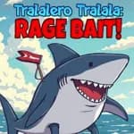 Tralalero Tralala: Rage Bait!