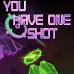You Have One Shot